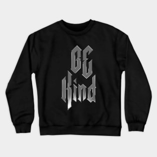 Be Kind heavy metal design metal Crewneck Sweatshirt